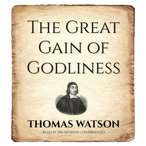 Audiobook The Great Gain of Godliness - Thomas Watson - Jim Denison