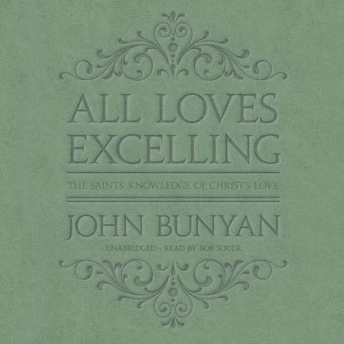 Audiobook All Loves Excelling - John Bunyan - Bob Souer