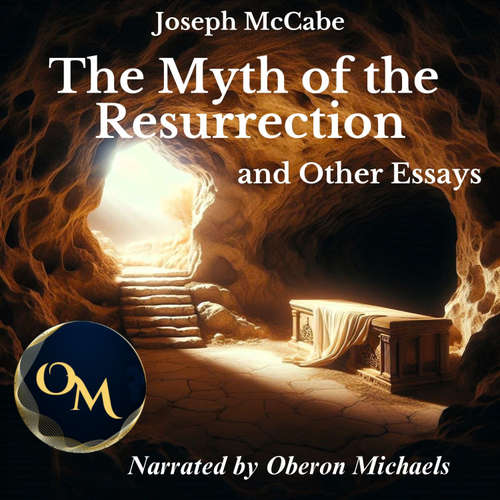 Audiobook The Myth of the Resurrection and Other Essays - Joseph McCabe - Oberon Michaels