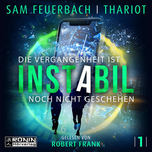 Hoerbuch Die Vergangenheit ist noch nicht geschehen - Instabil, Band 1 - Sam Feuerbach - Robert Frank