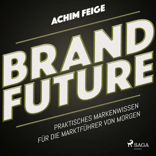 BrandFuture - Praktisches Markenwissen für die Marktführer von morgen