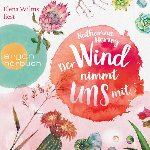 Hoerbuch Der Wind nimmt uns mit - Katharina Herzog - Elena Wilms