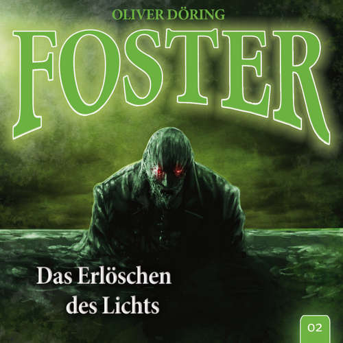 Hoerbuch Foster, Folge 2: Das Erlöschen des Lichts (Oliver Döring Signature Edition) - Oliver Döring - Thomas Nero Wolff