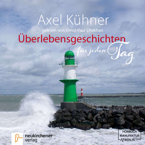 Hoerbuch Überlebensgeschichten für jeden Tag - Axel Kühner - Omid-Paul Efthekari Hoerbuch Überlebensgeschichten für jeden Tag - Axel Kühner - Omid-Paul Efthekari