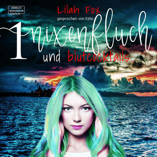 Hoerbuch Nixenfluch und Blutcocktail - Die Morgaine-Chroniken, Band 1 - Lilah Fox - ItzIsi Hoerbuch Nixenfluch und Blutcocktail - Die Morgaine-Chroniken, Band 1 - Lilah Fox - ItzIsi