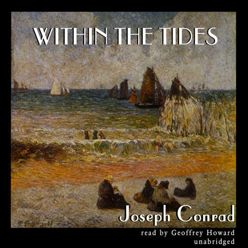 Audiobook Within the Tides - Joseph Conrad - Geoffrey Howard