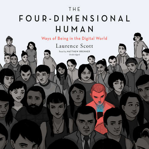 Audiobook The Four-Dimensional Human - Laurence Scott - Matthew Brenher