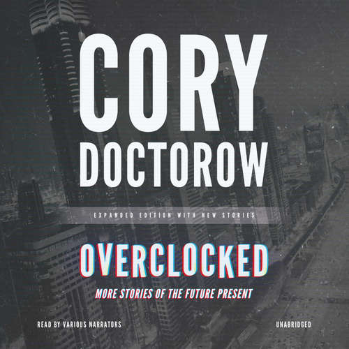 Audiobook Overclocked - Cory Doctorow - various narrators