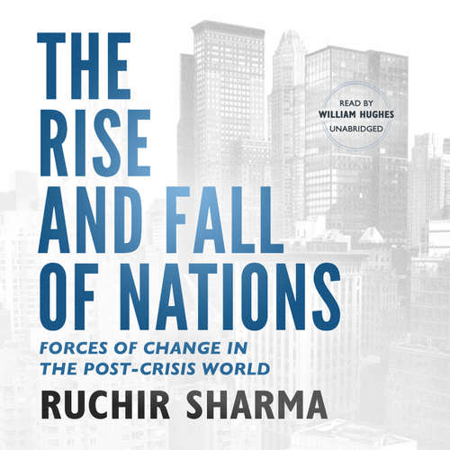 Audiobook The Rise and Fall of Nations - Ruchir Sharma - William Hughes