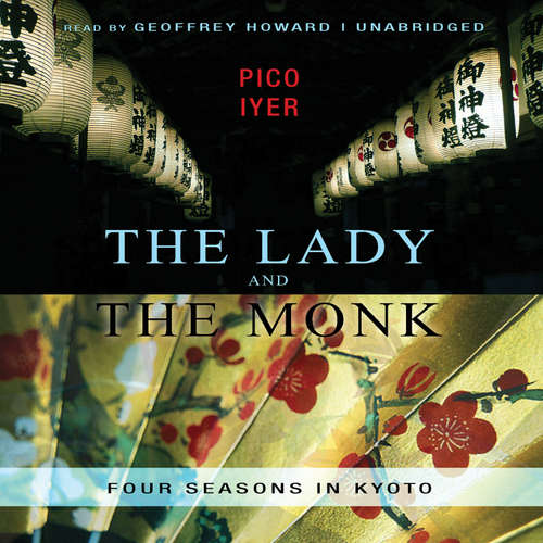 Audiobook The Lady and the Monk - Pico Iyer - Geoffrey Howard