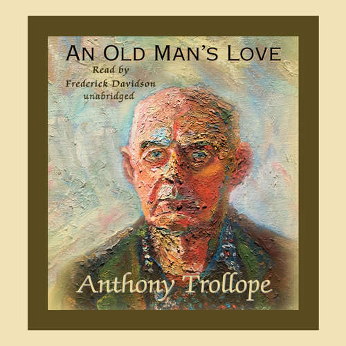 Audiobook An Old Man’s Love - Anthony Trollope - Frederick Davidson