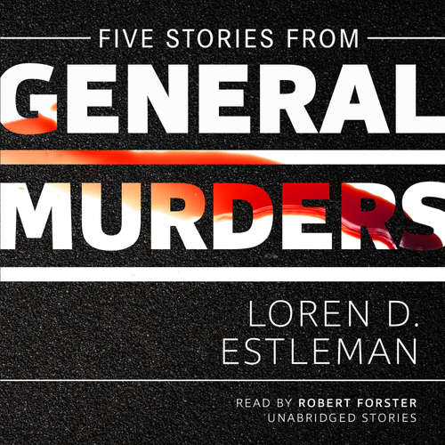 Audiobook Five Stories from General Murders - Loren D. Estleman - Robert Forster