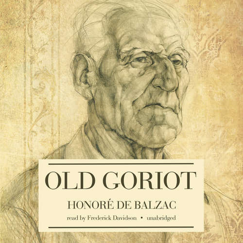 Audiobook Old Goriot - Honoré De Balzac - Frederick Davidson