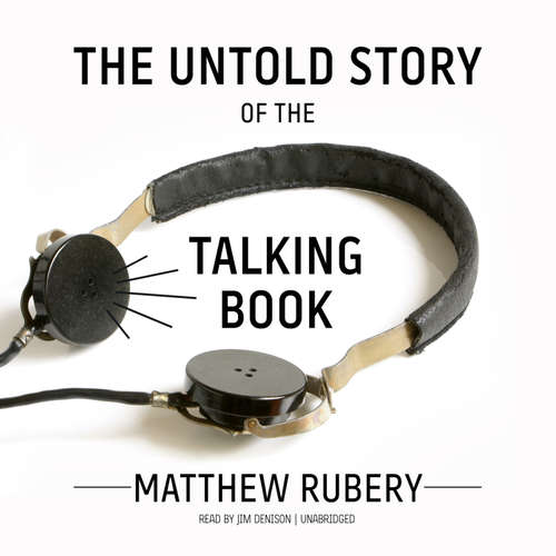 Audiobook The Untold Story of the Talking Book - Matthew Rubery - Jim Denison