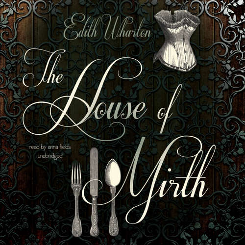 Audiobook The House of Mirth - Edith Wharton - Anna Fields