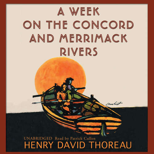 Audiobook A Week on the Concord and Merrimack Rivers - Henry David Thoreau - John Lescault