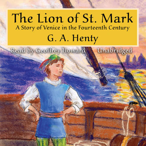 Audiobook The Lion of St. Mark - G. A. Henty - Geoffrey Howard