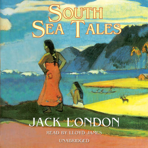 Audiobook South Sea Tales - Jack London - Lloyd James