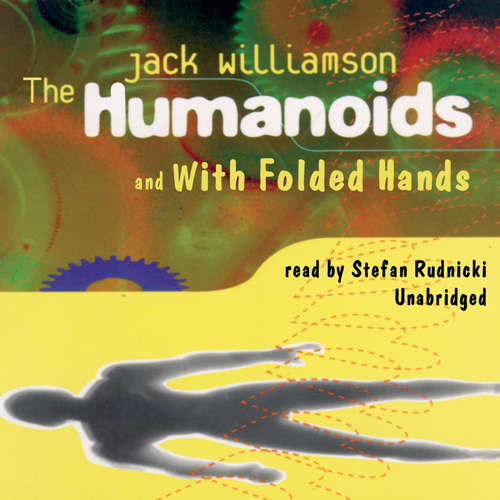 Audiobook The Humanoids and With Folded Hands - Jack Williamson - Stefan Rudnicki