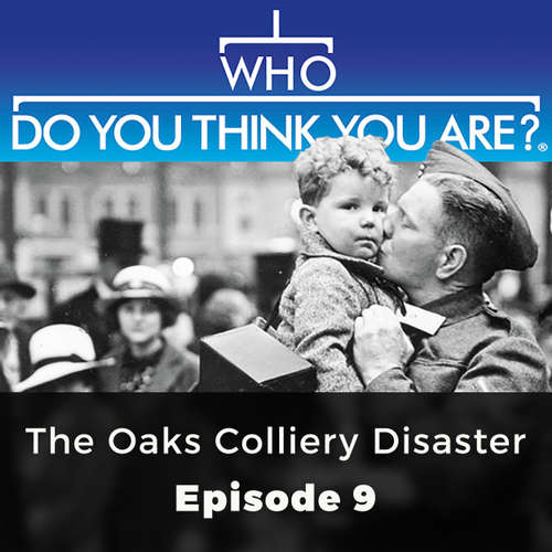 The Oaks Colliery Disaster - Who Do You Think You Are?, Episode 9