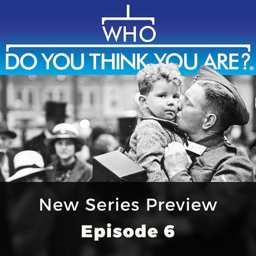 New Series preview - Who Do You Think You Are?, Episode 6