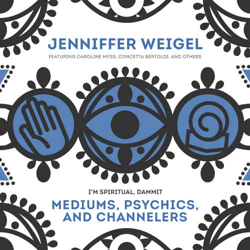 Audiobook Mediums, Psychics, and Channelers - Jenniffer Weigel - Caroline Myss