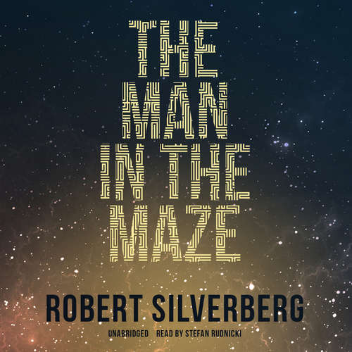 Audiobook The Man in the Maze - Robert Silverberg - Stefan Rudnicki