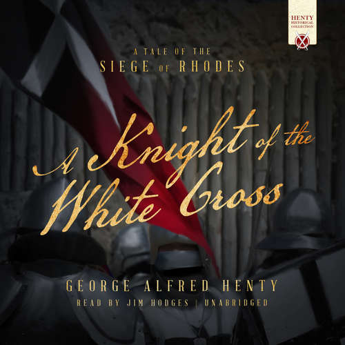 Audiobook A Knight of the White Cross - George Alfred Henty - Jim Hodges