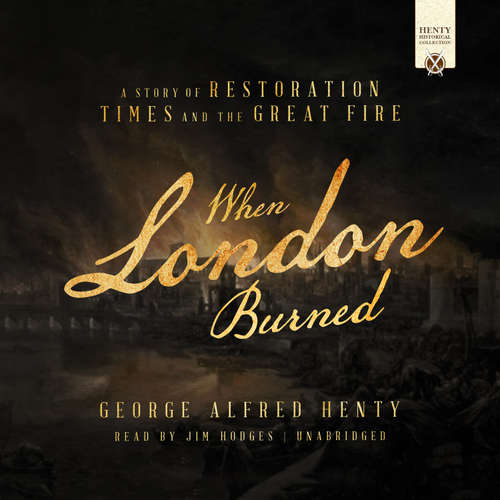 Audiobook When London Burned - George Alfred Henty - Jim Hodges