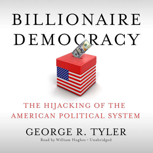 Audiobook Billionaire Democracy - George R. Tyler - William Hughes