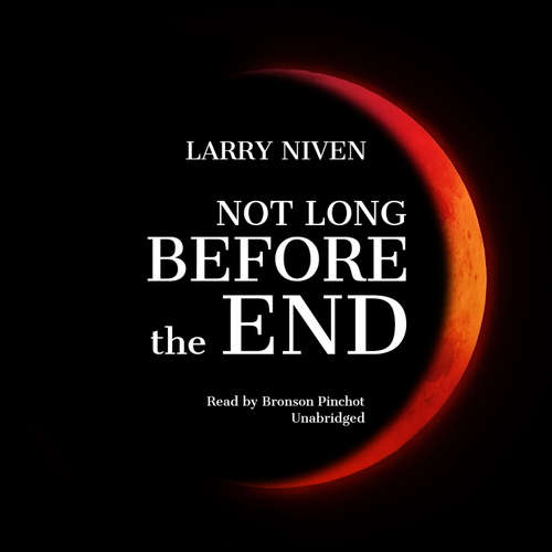 Audiobook Not Long before the End - Larry Niven - Bronson Pinchot