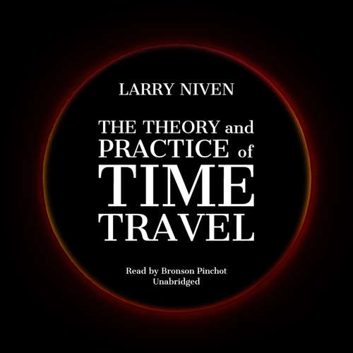 Audiobook The Theory and Practice of Time Travel - Larry Niven - Bronson Pinchot