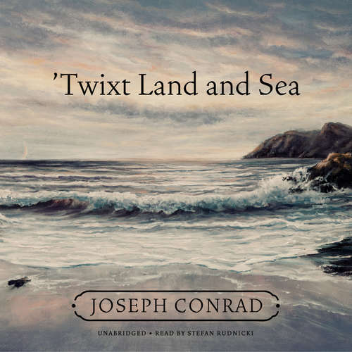 Audiobook ’Twixt Land and Sea - Joseph Conrad - Stefan Rudnicki