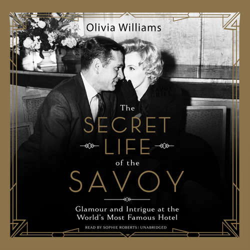 Audiobook The Secret Life of the Savoy - Olivia Williams - Sophie Roberts