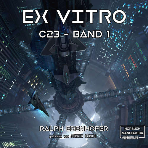 Hoerbuch c23, Band 1: Ex Vitro - Ralph Edenhofer - Jürgen Bärbig Hoerbuch c23, Band 1: Ex Vitro - Ralph Edenhofer - Jürgen Bärbig