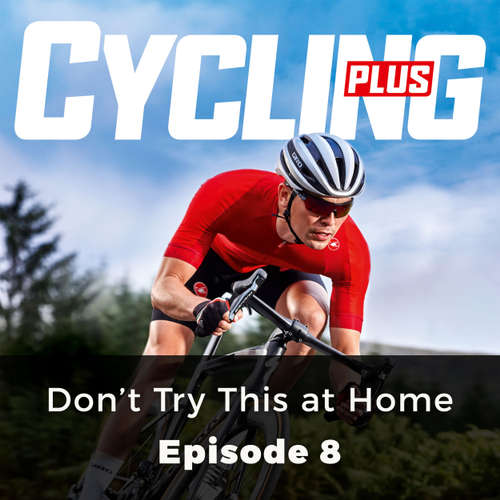 Don't Try This at Home - Cycling Series, Episode 8