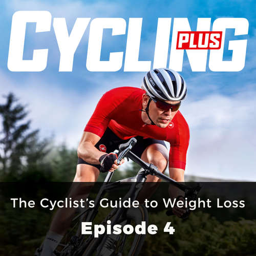 The Cyclist's Guide to Weight Loss - Cycling Series, Episode 4