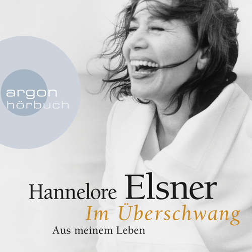 Hoerbuch Im Überschwang - Aus meinem Leben - Hannelore Elsner - Hannelore Elsner