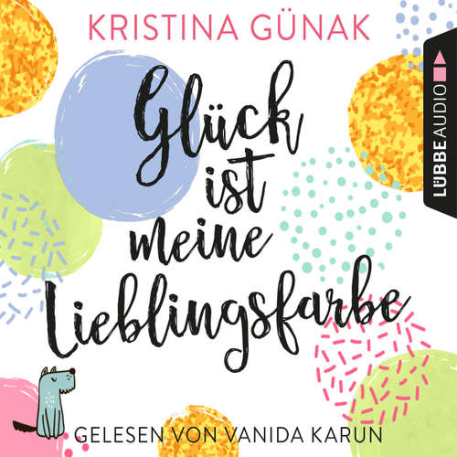 Hoerbuch Glück ist meine Lieblingsfarbe - Kristina Günak - Vanida Karun