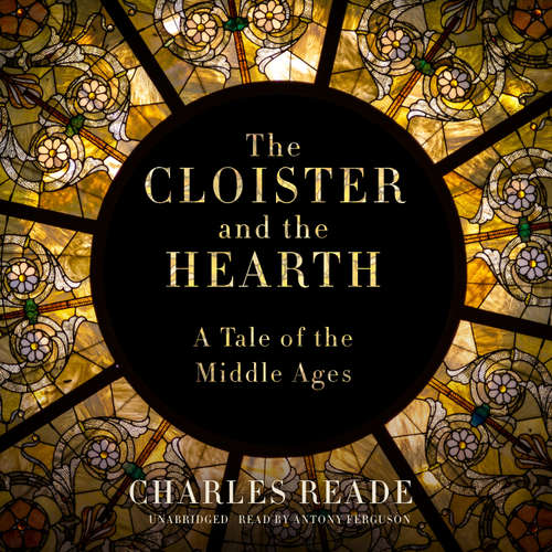 Audiobook The Cloister and the Hearth - Charles Reade - Antony Ferguson