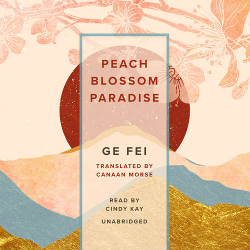 Audiobook Peach Blossom Paradise - Ge Fei - Cindy Kay