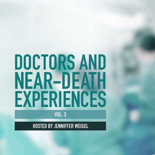 Audiobook Doctors and Near-Death Experiences, Vol. 3 - Jenniffer Weigel - 