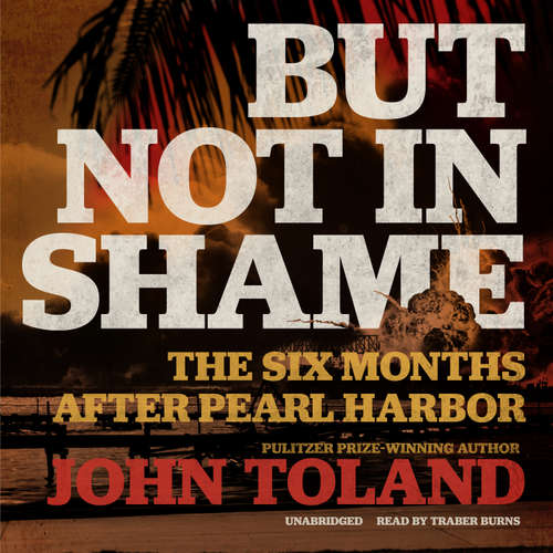 Audiobook But Not in Shame - John Toland - Traber Burns