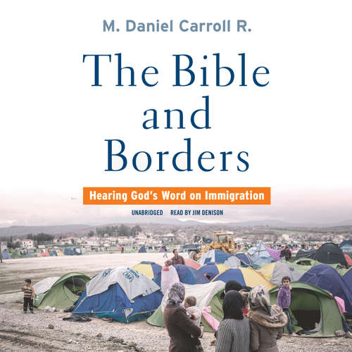Audiobook The Bible and Borders - M. Daniel Carroll R. - Jim Denison
