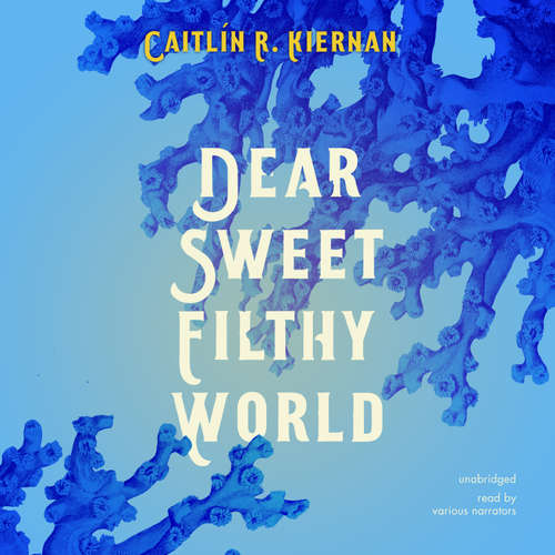 Audiobook Dear Sweet Filthy World - Caitlín R. Kiernan - Kevin Kenerly