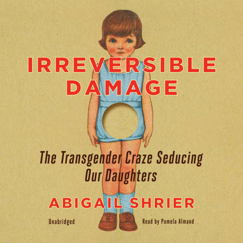 Audiobook Irreversible Damage - Abigail Shrier - Pamela Almand