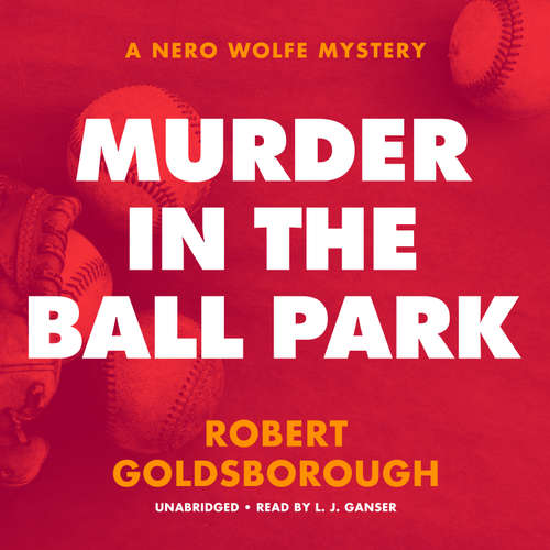 Audiobook Murder in the Ball Park - Robert Goldsborough - L.J. Ganser
