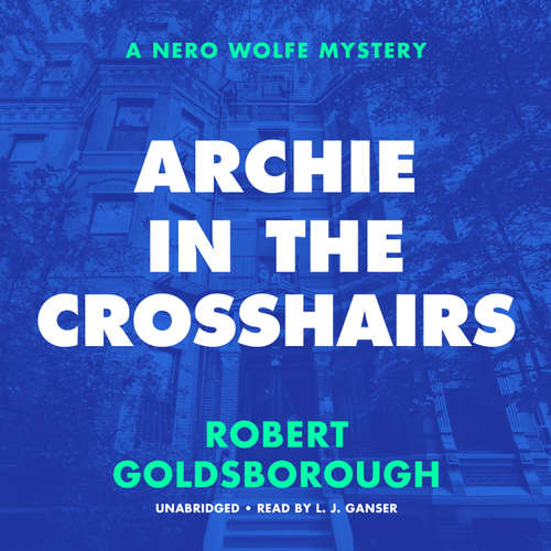 Audiobook Archie in the Crosshairs - Robert Goldsborough - L.J. Ganser