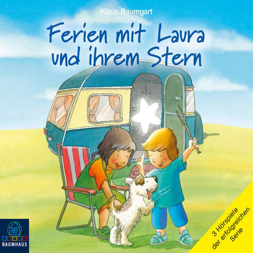 Hoerbuch Ferien mit Laura und ihrem Stern - Lauras Ferien / Lauras erste Übernachtung / Laura und der Ferienhund (Hörspiel) - Klaus Baumgart - Detlef Bierstedt