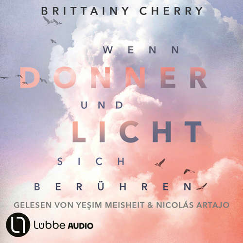 Hoerbuch Wenn Donner und Licht sich berühren - Brittainy C. Cherry - Nicolás Artajo